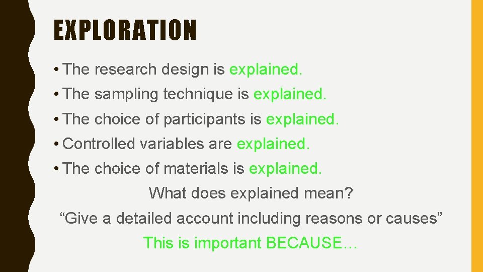 EXPLORATION • The research design is explained. • The sampling technique is explained. •