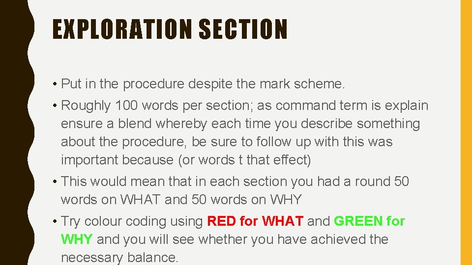EXPLORATION SECTION • Put in the procedure despite the mark scheme. • Roughly 100