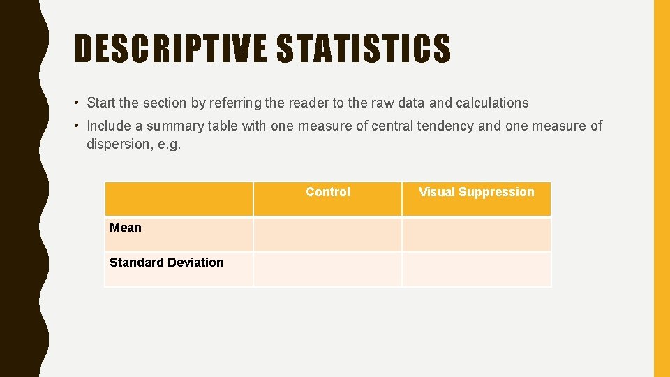 DESCRIPTIVE STATISTICS • Start the section by referring the reader to the raw data