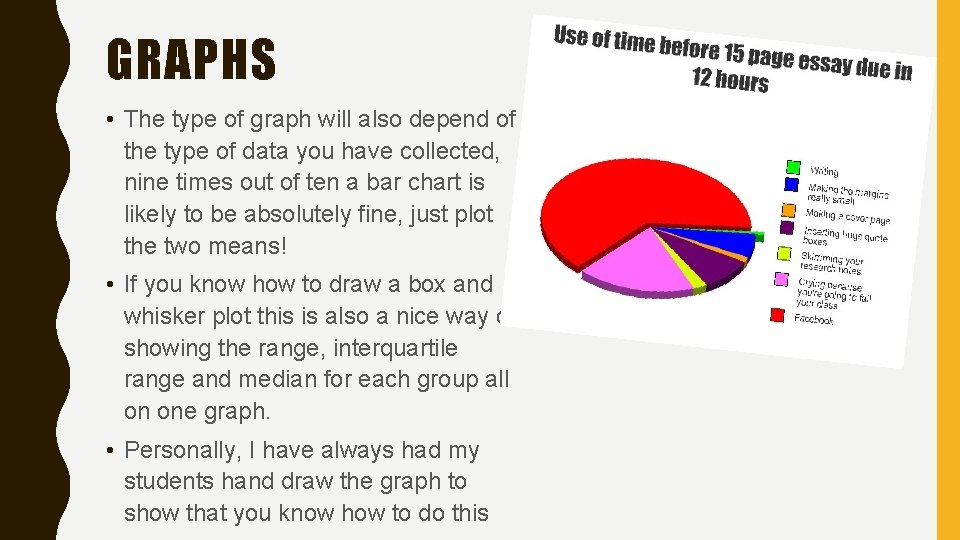 GRAPHS • The type of graph will also depend of the type of data