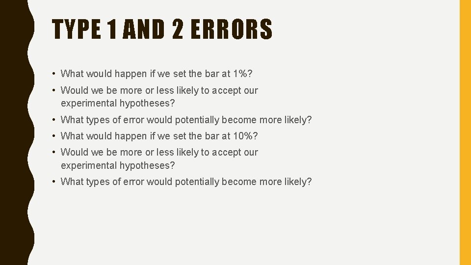 TYPE 1 AND 2 ERRORS • What would happen if we set the bar