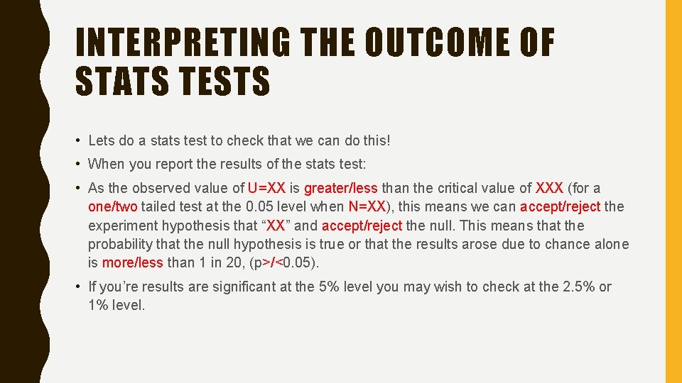 INTERPRETING THE OUTCOME OF STATS TESTS • Lets do a stats test to check