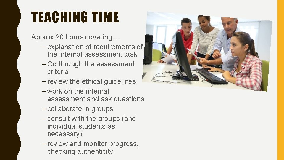 TEACHING TIME Approx 20 hours covering…. – explanation of requirements of the internal assessment