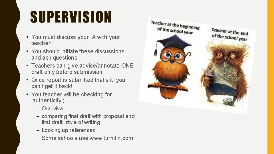 SUPERVISION • You must discuss your IA with your teacher • You should initiate