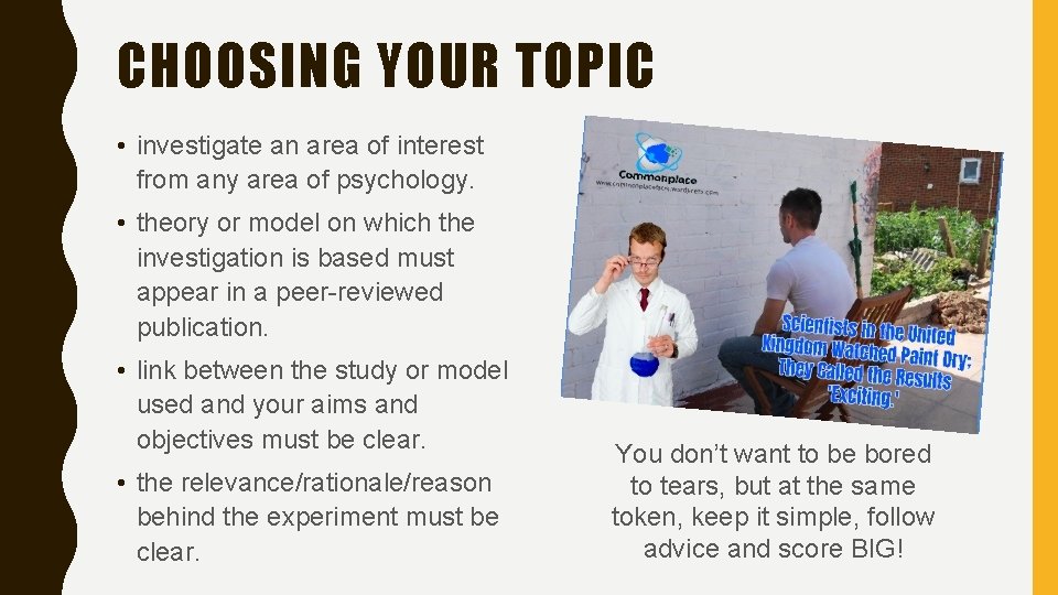 CHOOSING YOUR TOPIC • investigate an area of interest from any area of psychology.