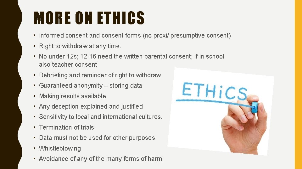 MORE ON ETHICS • Informed consent and consent forms (no proxi/ presumptive consent) •