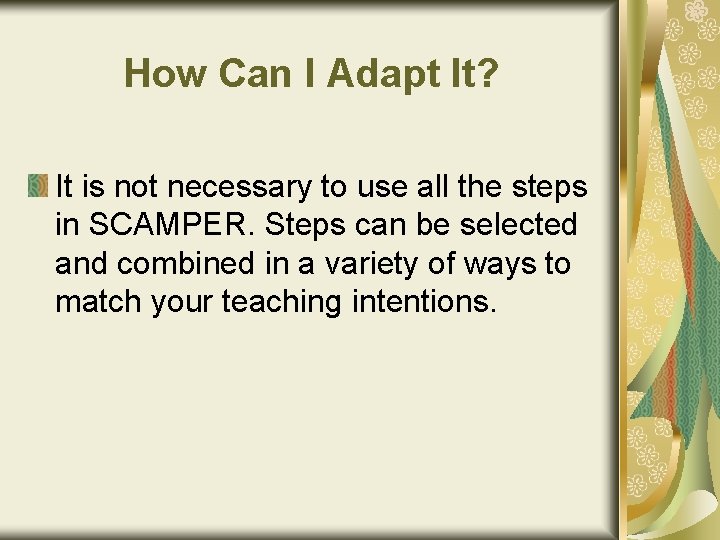 How Can I Adapt It? It is not necessary to use all the steps