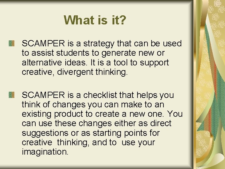 What is it? SCAMPER is a strategy that can be used to assist students