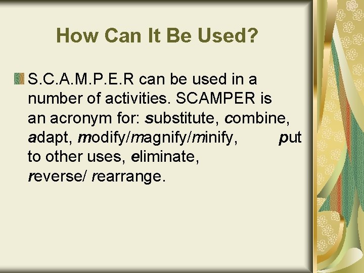 How Can It Be Used? S. C. A. M. P. E. R can be