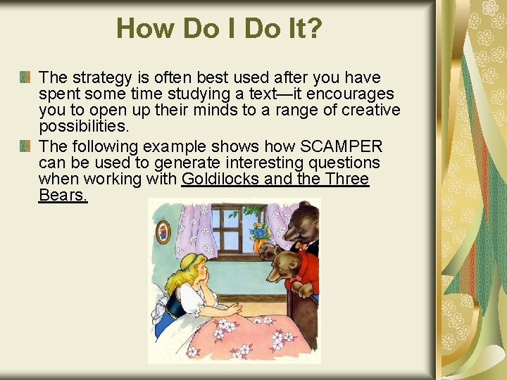 How Do It? The strategy is often best used after you have spent some