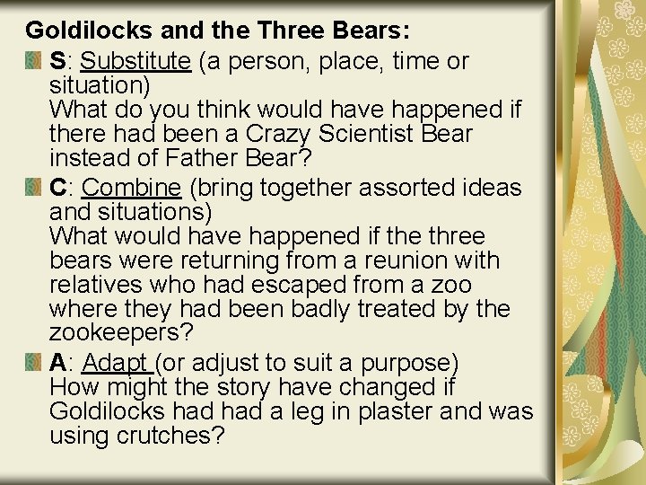 Goldilocks and the Three Bears: S: Substitute (a person, place, time or situation) What