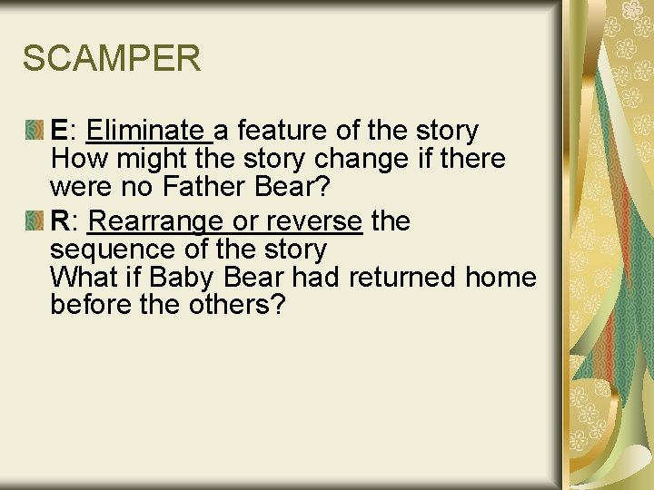SCAMPER E: Eliminate a feature of the story How might the story change if