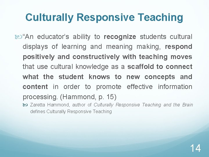 Culturally Responsive Teaching “An educator’s ability to recognize students cultural displays of learning and