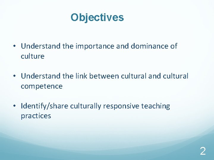 Objectives • Understand the importance and dominance of culture • Understand the link between