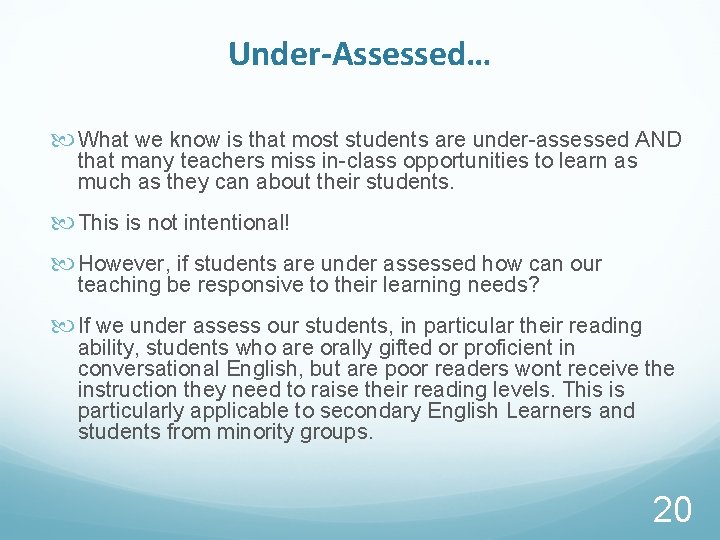 Under-Assessed… What we know is that most students are under-assessed AND that many teachers