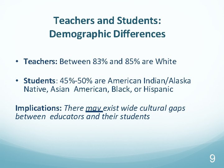 Teachers and Students: Demographic Differences • Teachers: Between 83% and 85% are White •