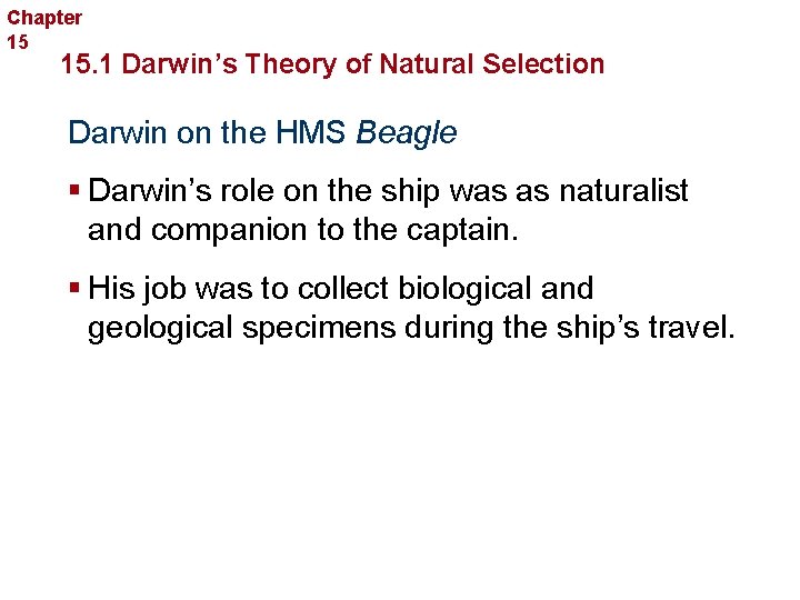 Chapter 15 Evolution 15. 1 Darwin’s Theory of Natural Selection Darwin on the HMS