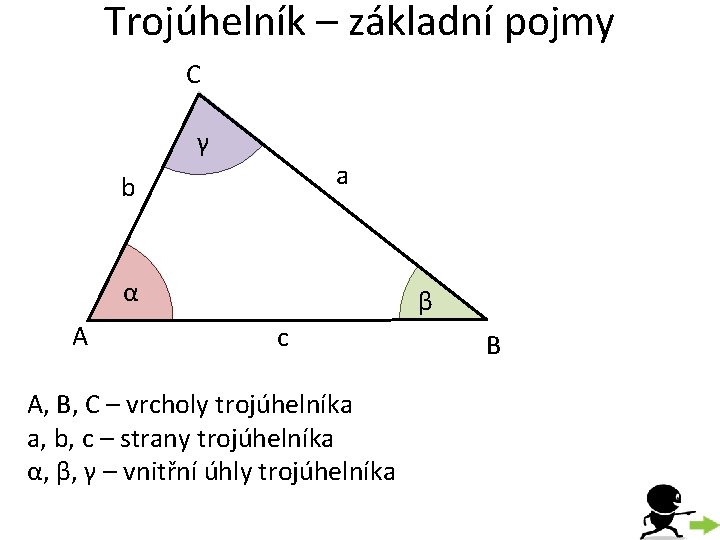 Trojúhelník – základní pojmy C γ a b α A β c A, B,