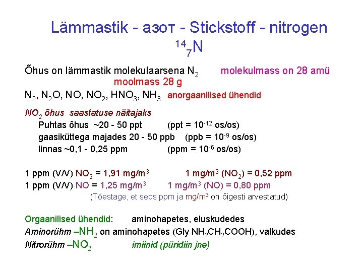Lämmastik - азот - Stickstoff - nitrogen 14 N 7 Õhus on lämmastik molekulaarsena