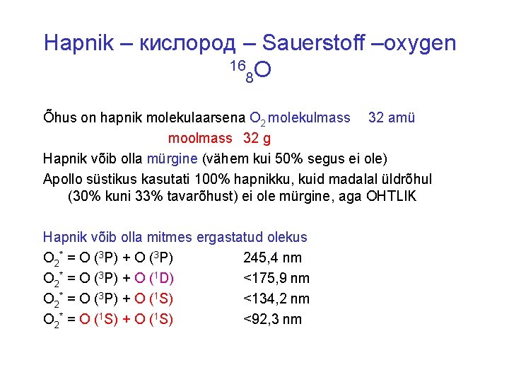 Hapnik – кислород – Sauerstoff –oxygen 16 O 8 Õhus on hapnik molekulaarsena O