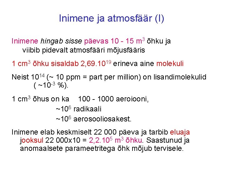 Inimene ja atmosfäär (I) Inimene hingab sisse päevas 10 - 15 m 3 õhku