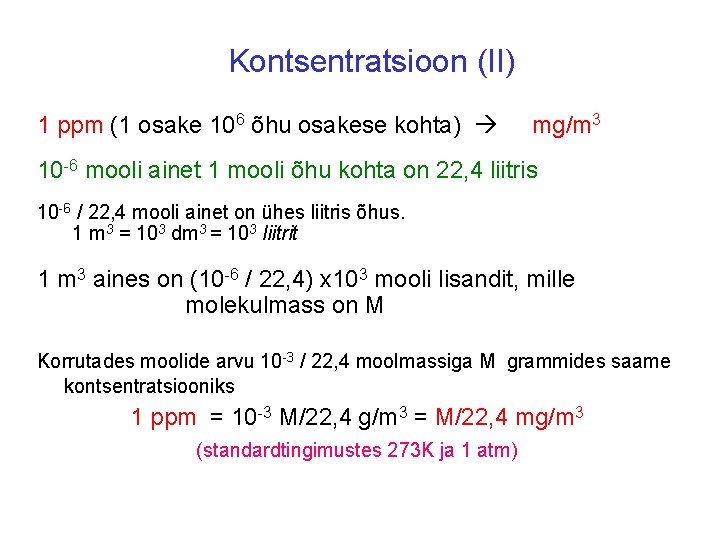 Kontsentratsioon (II) 1 ppm (1 osake 106 õhu osakese kohta) mg/m 3 10 -6