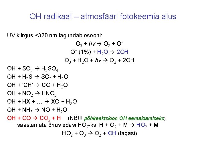 OH radikaal – atmosfääri fotokeemia alus UV kiirgus <320 nm lagundab osooni: O 3