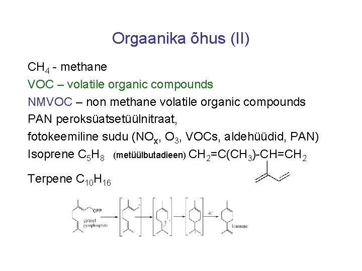Orgaanika õhus (II) CH 4 - methane VOC – volatile organic compounds NMVOC –