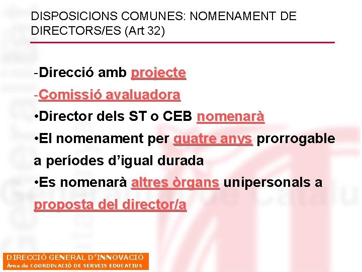 DISPOSICIONS COMUNES: NOMENAMENT DE DIRECTORS/ES (Art 32) -Direcció amb projecte -Comissió avaluadora • Director