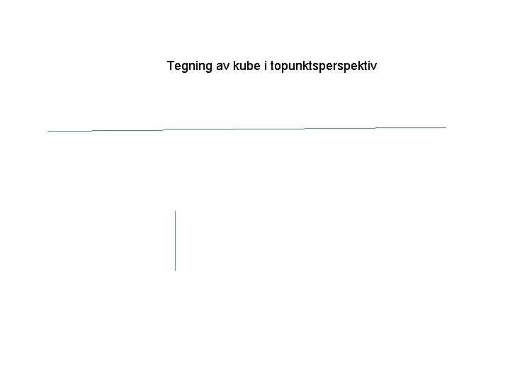 Tegning av kube i topunktsperspektiv 