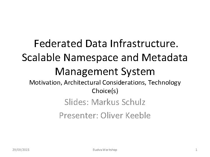 Federated Data Infrastructure. Scalable Namespace and Metadata Management System Motivation, Architectural Considerations, Technology Choice(s)