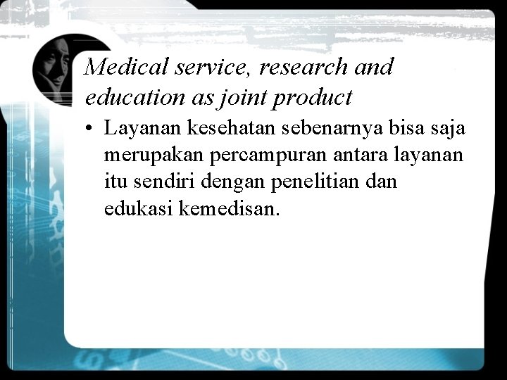 Medical service, research and education as joint product • Layanan kesehatan sebenarnya bisa saja