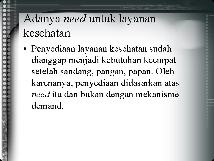 Adanya need untuk layanan kesehatan • Penyediaan layanan kesehatan sudah dianggap menjadi kebutuhan keempat