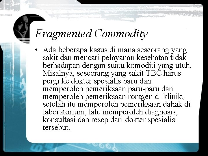 Fragmented Commodity • Ada beberapa kasus di mana seseorang yang sakit dan mencari pelayanan