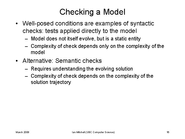 Checking a Model • Well-posed conditions are examples of syntactic checks: tests applied directly Checking a Model • Well-posed conditions are examples of syntactic checks: tests applied directly