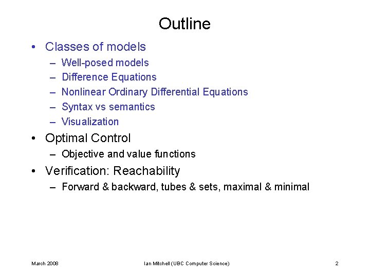 Outline • Classes of models – – – Well-posed models Difference Equations Nonlinear Ordinary Outline • Classes of models – – – Well-posed models Difference Equations Nonlinear Ordinary