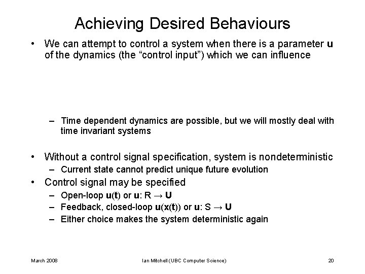Achieving Desired Behaviours • We can attempt to control a system when there is Achieving Desired Behaviours • We can attempt to control a system when there is