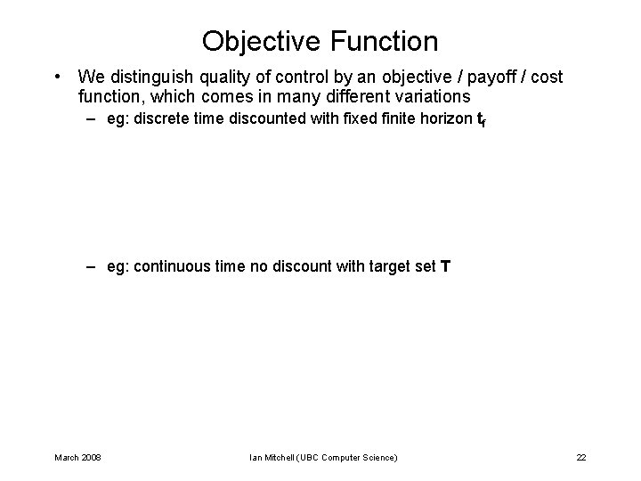 Objective Function • We distinguish quality of control by an objective / payoff / Objective Function • We distinguish quality of control by an objective / payoff /