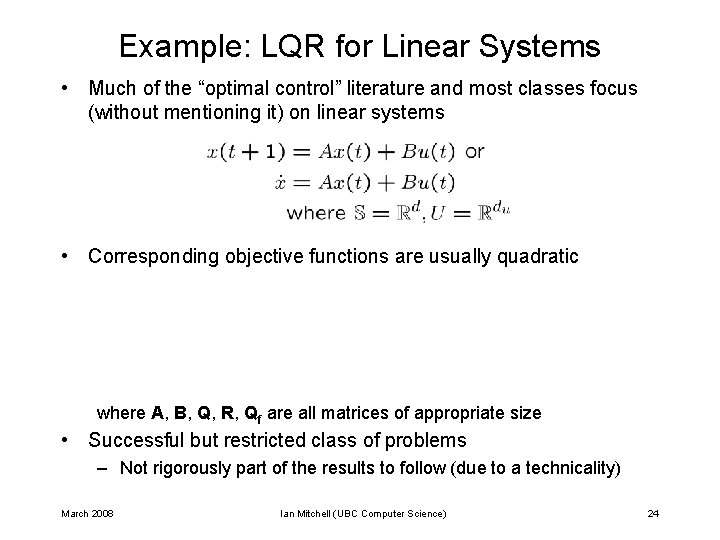 Example: LQR for Linear Systems • Much of the “optimal control” literature and most Example: LQR for Linear Systems • Much of the “optimal control” literature and most