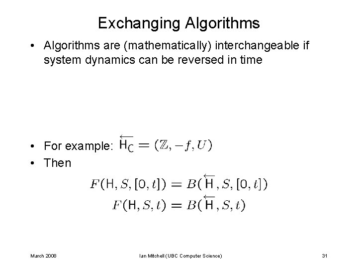 Exchanging Algorithms • Algorithms are (mathematically) interchangeable if system dynamics can be reversed in Exchanging Algorithms • Algorithms are (mathematically) interchangeable if system dynamics can be reversed in