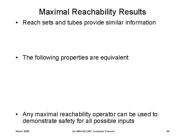 Maximal Reachability Results • Reach sets and tubes provide similar information • The following Maximal Reachability Results • Reach sets and tubes provide similar information • The following