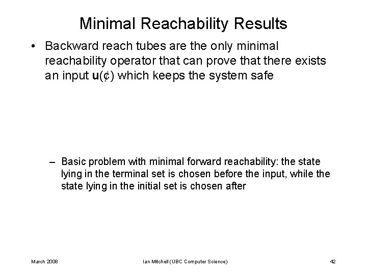 Minimal Reachability Results • Backward reach tubes are the only minimal reachability operator that Minimal Reachability Results • Backward reach tubes are the only minimal reachability operator that