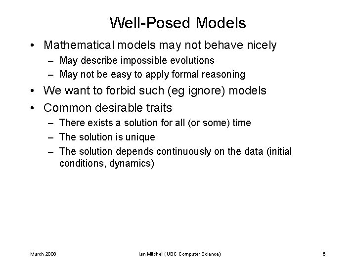 Well-Posed Models • Mathematical models may not behave nicely – May describe impossible evolutions Well-Posed Models • Mathematical models may not behave nicely – May describe impossible evolutions
