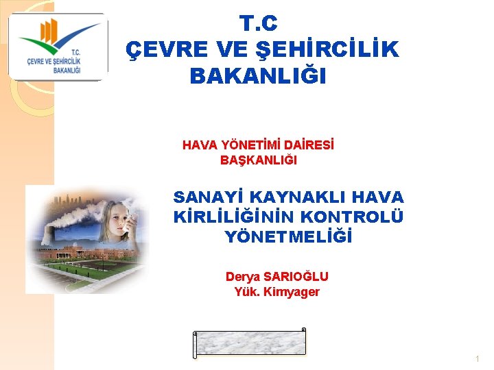 T. C ÇEVRE VE ŞEHİRCİLİK BAKANLIĞI ÇEVRE YÖNETİMİ GENEL MÜDÜRLÜĞÜ HAVA YÖNETİMİ DAİRESİ BAŞKANLIĞI