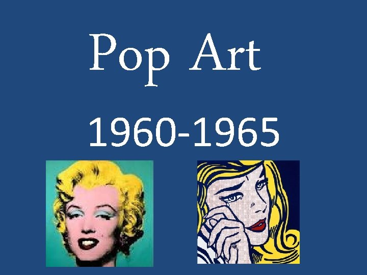 Pop Art 1960 -1965 
