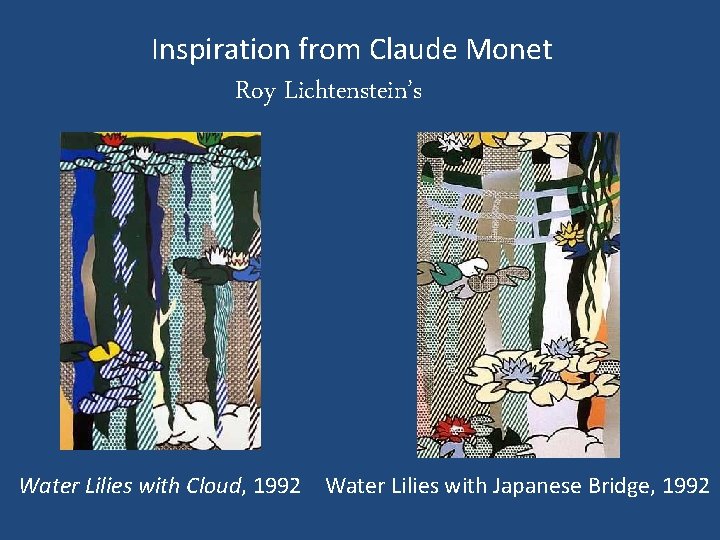 Inspiration from Claude Monet Roy Lichtenstein’s Water Lilies with Cloud, 1992 Water Lilies with