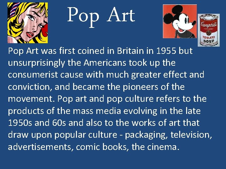 Pop Art was first coined in Britain in 1955 but unsurprisingly the Americans took
