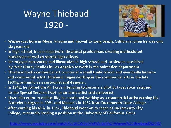 Wayne Thiebaud 1920 • Wayne was born in Mesa, Arizona and moved to Long