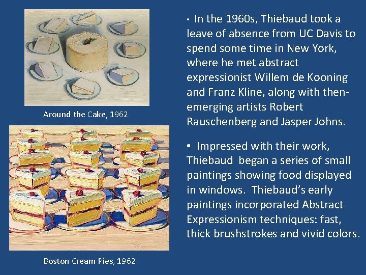  • In the 1960 s, Thiebaud took a Around the Cake, 1962 leave