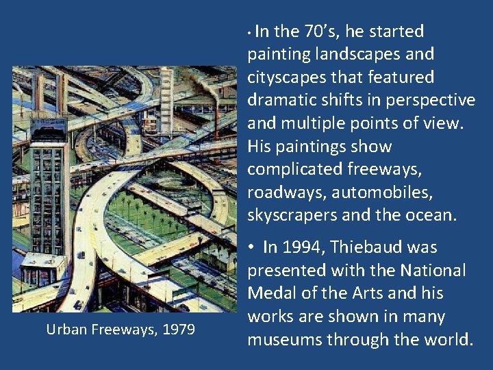  • In the 70’s, he started painting landscapes and cityscapes that featured dramatic
